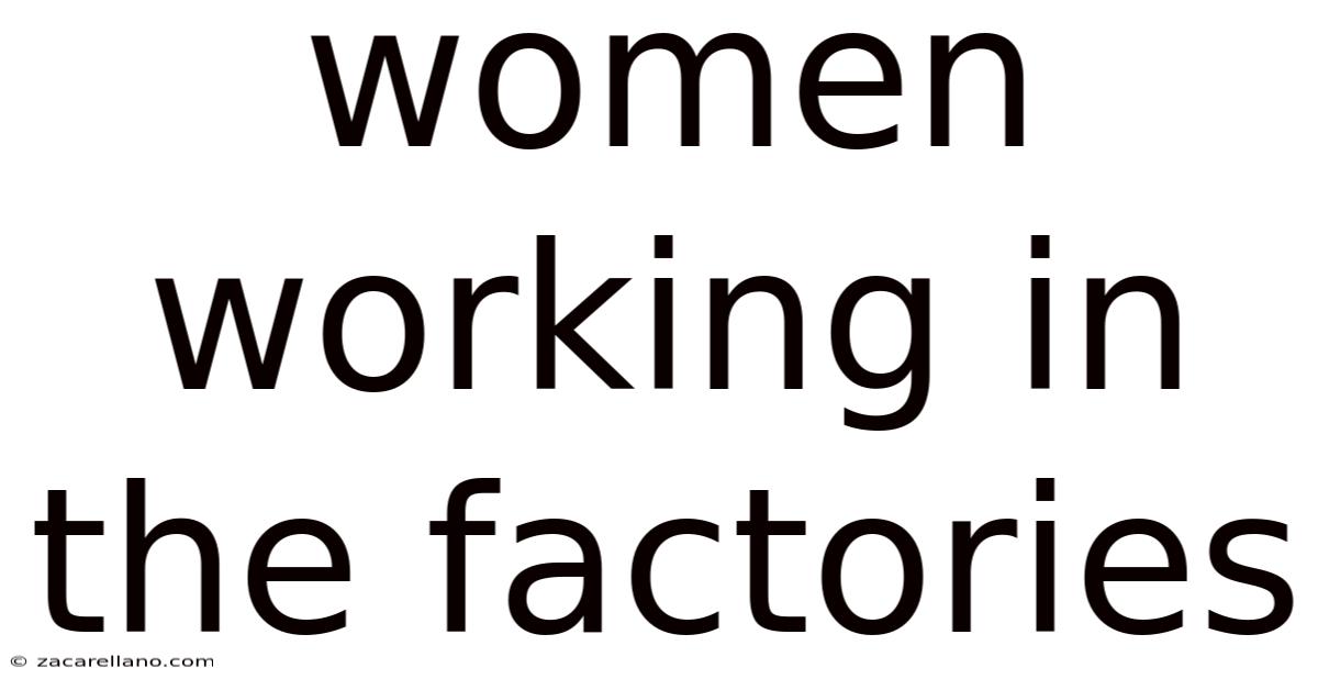 Women Working In The Factories