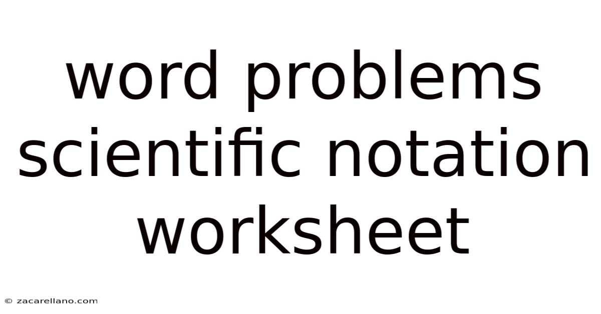 Word Problems Scientific Notation Worksheet