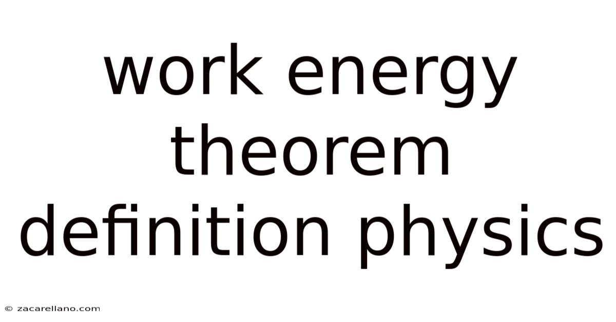 Work Energy Theorem Definition Physics