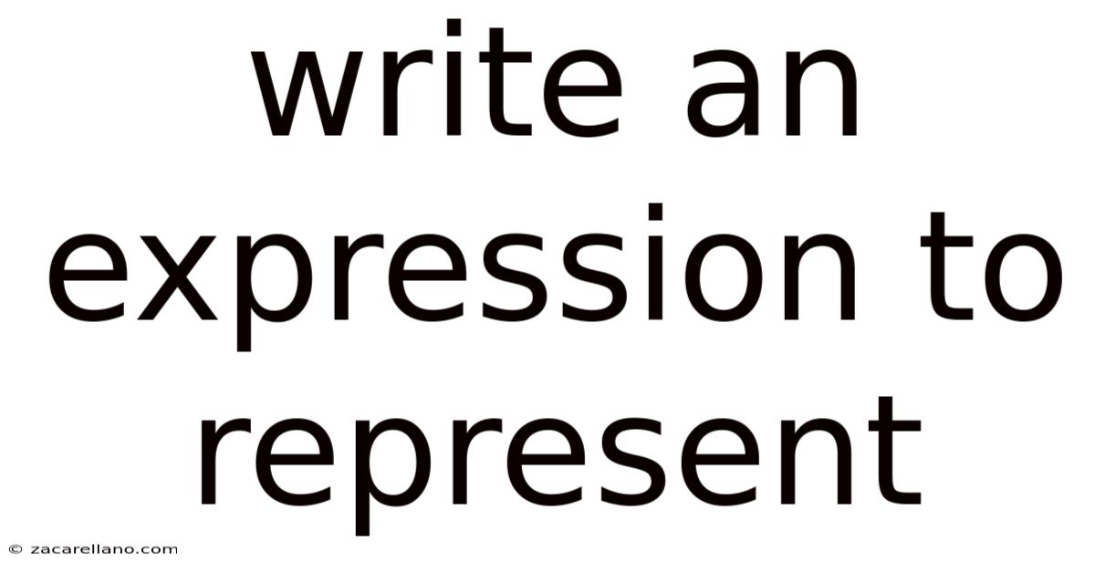 Write An Expression To Represent