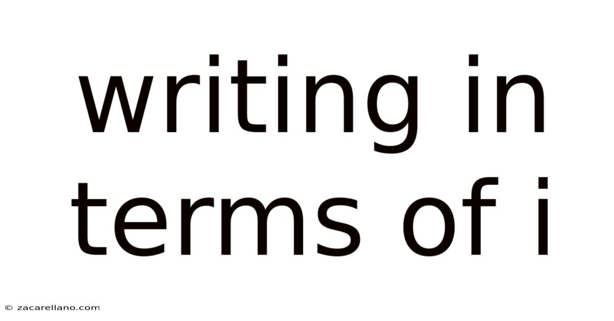 Writing In Terms Of I