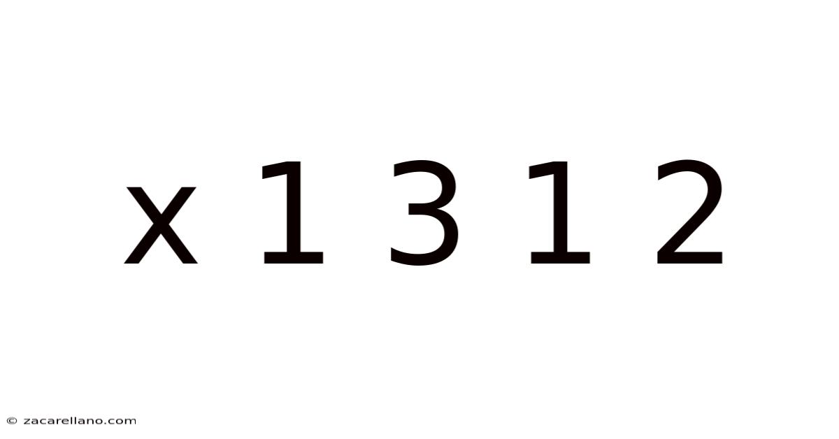 X 1 3 1 2