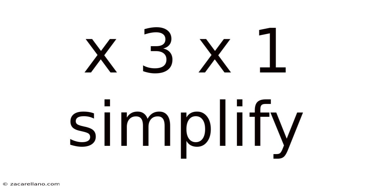 X 3 X 1 Simplify